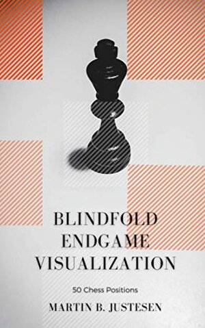 Blindfold Endgame Visualization by Martin B. Justesen